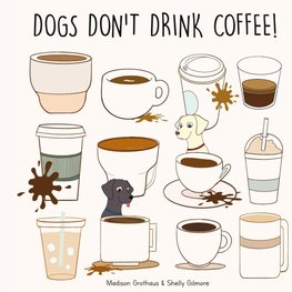 Dogs Don't Drink Coffee