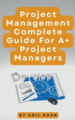 Project Management - Complete Guide For A+ Project Managers
