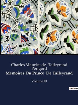 Mémoires Du Prince  De Talleyrand