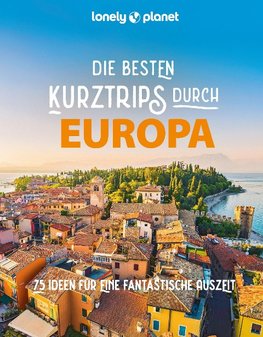 Lonely Planet Bildband Die besten Kurztrips durch Europa