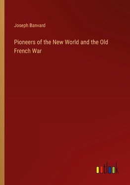 Pioneers of the New World and the Old French War