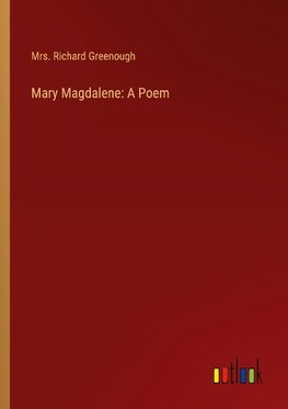 Mary Magdalene: A Poem