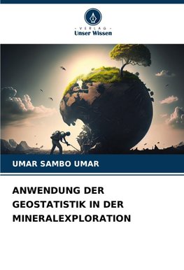 ANWENDUNG DER GEOSTATISTIK IN DER MINERALEXPLORATION