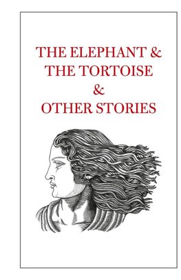 The Elephant & The Tortoise & Other Stories