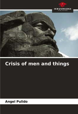 Crisis of men and things