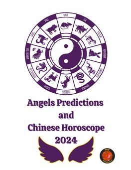 Angels Predictions  and Chinese Horoscope 2024