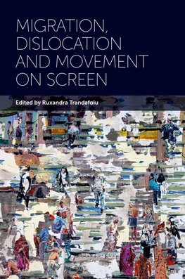 Migration, Dislocation and Movement on Screen