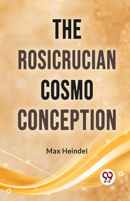 The Rosicrucian Cosmo Conception