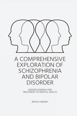 A Comprehensive Exploration of Schizophrenia and Bipolar Disorder - Understanding And Treatment to Mental Health