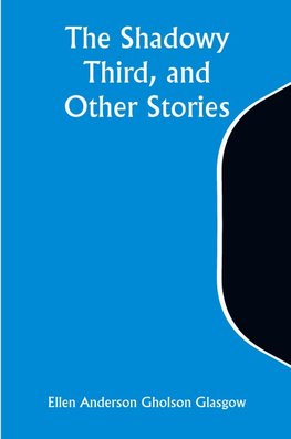 The Shadowy Third, and Other Stories