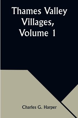 Thames Valley Villages, Volume 1
