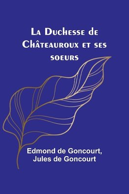 La Duchesse de Châteauroux et ses soeurs