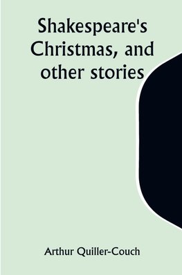 Shakespeare's Christmas, and other stories