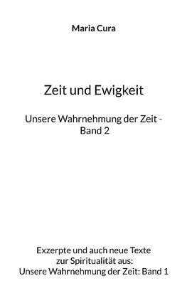 Zeit und Ewigkeit - Unsere Wahrnehmung der Zeit - Band 2