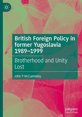 British Foreign Policy in former Yugoslavia 1989-1999