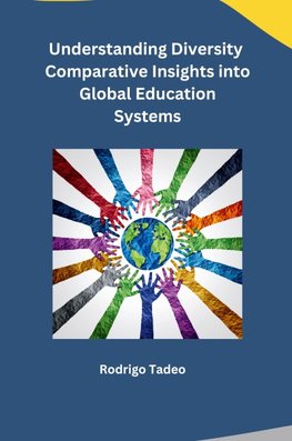 Understanding Diversity Comparative Insights into Global Education Systems