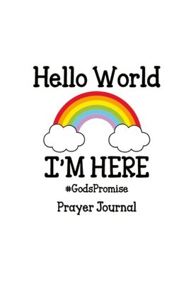 Hello World, I'm Here Prayer Journal