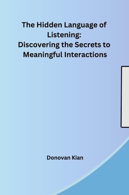 The Hidden Language of Listening