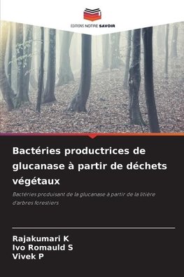 Bactéries productrices de glucanase à partir de déchets végétaux