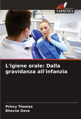 L'igiene orale: Dalla gravidanza all'infanzia