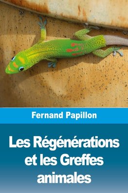 Les Régénérations et les Greffes animales