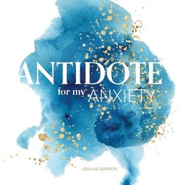 Antidote for My Anxiety