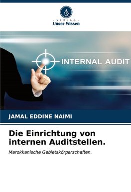 Die Einrichtung von internen Auditstellen.