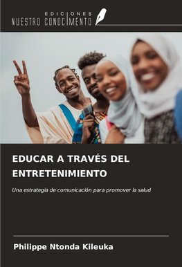 EDUCAR A TRAVÉS DEL ENTRETENIMIENTO