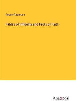 Fables of Infidelity and Facts of Faith