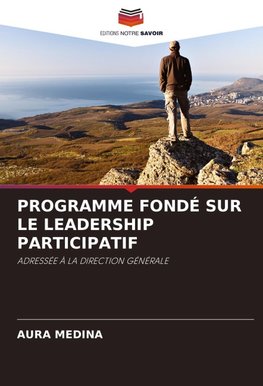 PROGRAMME FONDÉ SUR LE LEADERSHIP PARTICIPATIF