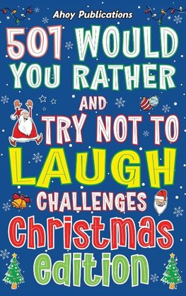 501 Would You Rather and Try Not to Laugh Challenges, Christmas Edition