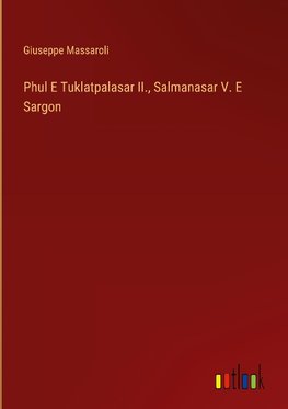 Phul E Tuklatpalasar II., Salmanasar V. E Sargon