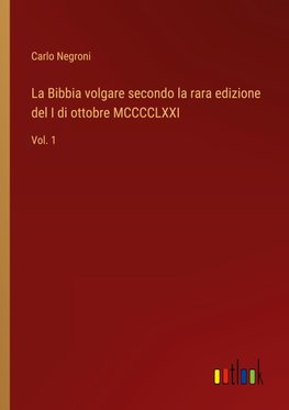 La Bibbia volgare secondo la rara edizione del I di ottobre MCCCCLXXI