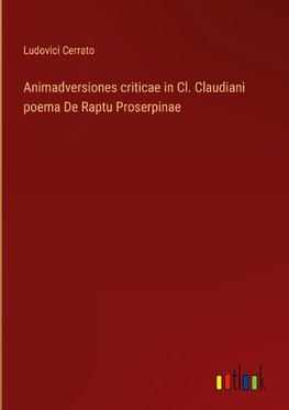 Animadversiones criticae in Cl. Claudiani poema De Raptu Proserpinae