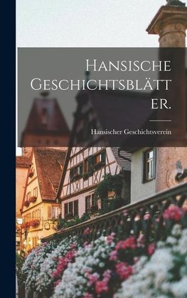 Hansische Geschichtsblätter.