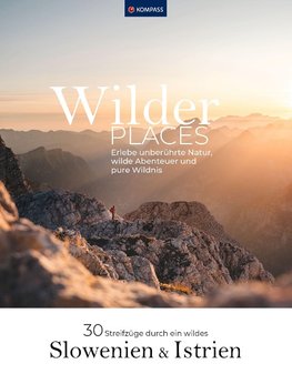Wilder Places - 30 Streifzüge durch ein wildes Slowenien und Istrien