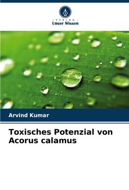 Toxisches Potenzial von Acorus calamus