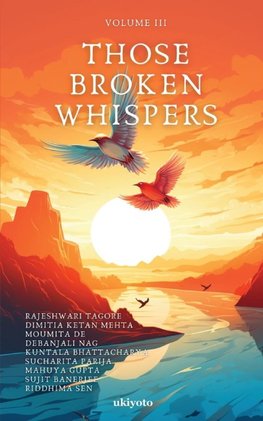 Those Broken Whispers Volume III
