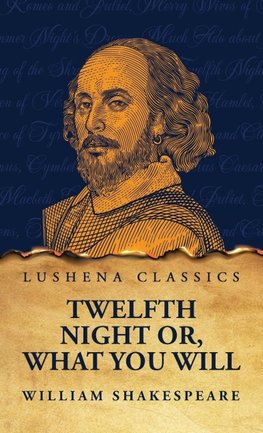 Twelfth Night Or, What You Will