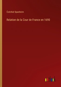 Relation de la Cour de France en 1690