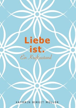 Liebe ist.