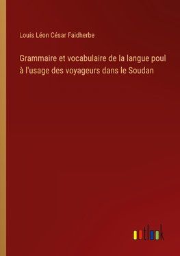 Grammaire et vocabulaire de la langue poul à l'usage des voyageurs dans le Soudan