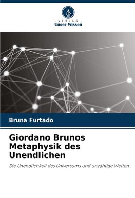 Giordano Brunos Metaphysik des Unendlichen