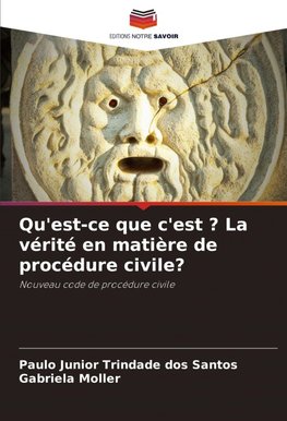 Qu'est-ce que c'est ? La vérité en matière de procédure civile?