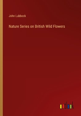 Nature Series on British Wild Flowers