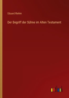 Der Begriff der Sühne im Alten Testament