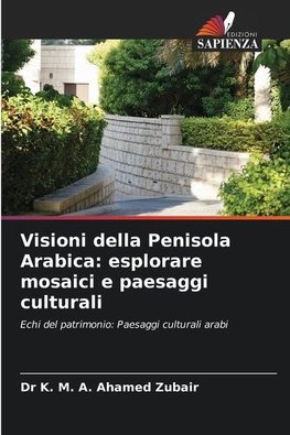 Visioni della Penisola Arabica: esplorare mosaici e paesaggi culturali