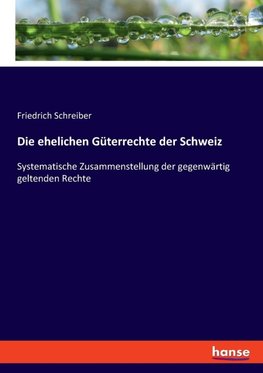Die ehelichen Güterrechte der Schweiz