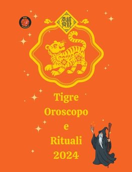 Tigre Oroscopo e Rituali 2024