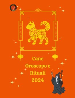 Cane Oroscopo e Rituali 2024